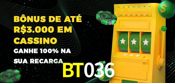 BT036 melhor bônus de depósito